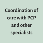 Coordination of care with PCP and other specialists