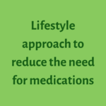 Lifestyle approach to reduce the need for medications